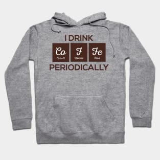 I Drink Coffee Periodically Hoodie